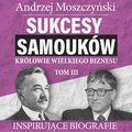 Sukcesy samouków - Królowie wielkiego biznesu. Tom 3 - audiobook