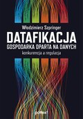 Datafikacja. Gospodarka oparta na danych. Konkurencja a regulacja - ebook