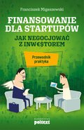 Finansowanie dla startupów. Jak negocjować z inwestorem - ebook