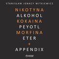 Nikotyna, alkohol, kokaina, peyotl, morfina, eter + appendix - audiobook