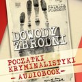 Dowody zbrodni. Początki kryminalistyki - audiobook