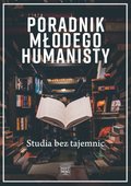 Poradnik młodego humanisty. Studia bez tajemnic - ebook