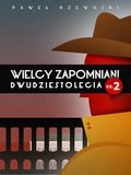 Wielcy zapomniani Dwudziestolecia. Część 2 - ebook