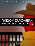 Wielcy zapomniani dwudziestolecia. Część 3 - ebook