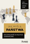 Jak myślą państwa. Racjonalność w polityce zagranicznej  - ebook