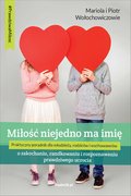 MIŁOŚĆ NIEJEDNO MA IMIĘ - o zakochaniu, randkowaniu i rozpoznawaniu prawdziwego uczucia - ebook