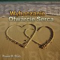 Wybaczanie - Otwarcie Serca (medytacja) - audiobook