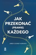 Jak przekonać (prawie) każdego - ebook