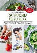 Schudnij bez diety. Życie bez liczenia kalorii - ebook