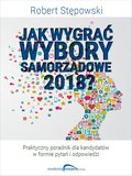 Jak wygrać wybory samorządowe 2018  - ebook