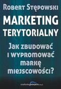 Marketing terytorialny. Jak zbudować i wypromować markę miejscowości? - ebook