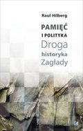 Pamięć i polityka. Droga historyka Zagłady - ebook