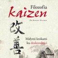 Filozofia Kaizen. Jak mały krok może zmienić Twoje życie  - audiobook