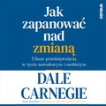 Jak zapanować nad zmianą. Udane przedsięwzięcia w życiu zawodowym i osobistym - audiobook