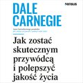 Jak zostać skutecznym przywódcą i polepszyć jakość życia - audiobook