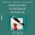 Nastolatek potrzebuje wsparcia. Zrozum swoje dziecko i bądź po jego stronie - audiobook