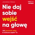 Nie daj sobie wejść na głowę. Jak pozostać sobą w kulturze zapier**lu - audiobook