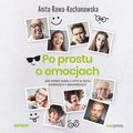 Po prostu o emocjach. Jak radzić sobie z nimi w życiu osobistym i zawodowym - audiobook