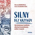 Silny bez krzywdy. Jak zbudować osobistą siłę bez krzywdzenia siebie i innych - audiobook