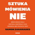 Sztuka mówienia "NIE". Broń swoich racji, odzyskaj kontrolę i czas, odmawiaj bez poczucia winy - audiobook