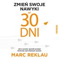 Zmień swoje nawyki w 30 dni. Jak w prosty sposób przejąć kontrolę nad własnym życiem - audiobook