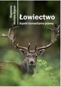 Łowiectwo. Aspekt humanitarno-prawny - ebook