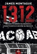 1312. Incognito wśród najbardziej fanatycznych kibiców na świecie - ebook