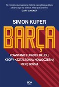 Barca. Powstanie i upadek klubu, który kształtował nowoczesną piłkę nożną - ebook