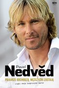 Pavel Nedvěd. Piłkarze odchodzą, mężczyźni zostają. Czyli moje zwyczajne życie - ebook