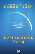 Przejażdżka życia. Czego nauczyłem się jako CEO The Walt Disney Company - ebook