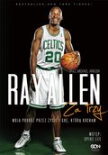 Ray Allen. Za trzy. Moja podróż przez życie i grę, którą kocham - ebook