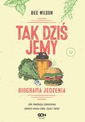 Tak dziś jemy. Biografia jedzenia - ebook