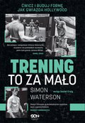 Trening to za mało. Ćwicz i buduj formę jak gwiazda Hollywood - ebook