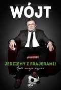 Wójt. Jedziemy z frajerami! Całe moje życie - ebook