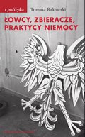 Łowcy, zbieracze, praktycy niemocy - ebook