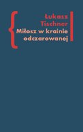 Miłosz w krainie odczarowanej - ebook