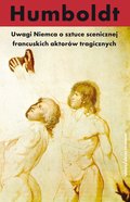 Uwagi Niemca o sztuce scenicznej francuskich aktorów tragicznych - ebook