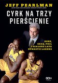 Cyrk na trzy pierścienie. Kobe, Shaq, Phil i szalone lata dynastii Lakers - ebook