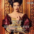 Bo to złe kobiety były. Intrygantki i diablice - audiobook