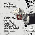 Cieniem będąc, cieniem zostałem - audiobook