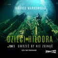 Dzieci Hildora. Tom 3. Umrzeć by nie zginąć - audiobook