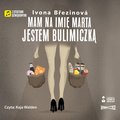 Dziewczyny na smyczy. Tom 2. Mam na imię Marta. Jestem bulimiczką - audiobook