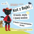 Kot z Bajki. O kocie, wężu i żywej wodzie. O kocie i czarodziejskim kruku - audiobook