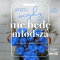 Nigdy nie będę młodsza, ale kto mi zabroni próbować - audiobook