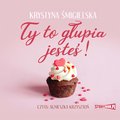 Ty to głupia jesteś! - audiobook