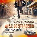 Wiele do stracenia. Tom 2. Cienie przeszłości - audiobook