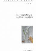 Innowacyjne terapie - nadzieje i zagrożenia. Antologia bioetyki. Tom 7 - ebook