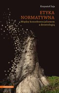 Etyka normatywna. Między konsekwencjalizmem a deontologią - ebook