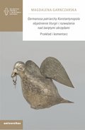 Germanosa patriarchy Konstantynopola objaśnienie liturgii i rozważania nad świętymi obrzędami. Przekład i komentarz - ebook