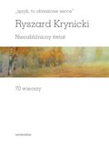 „język, to obnażone serce”. Niezabliźniony świat. 70 wierszy - ebook